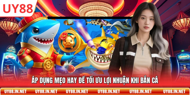 Áp dụng mẹo hay để tối ưu lợi nhuận khi bắn cá