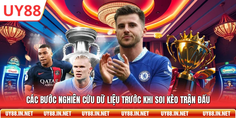 Các bước nghiên cứu dữ liệu trước khi soi kèo trận đấu
