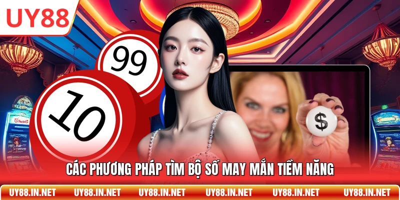 Các phương pháp tìm bộ số may mắn tiềm năng
