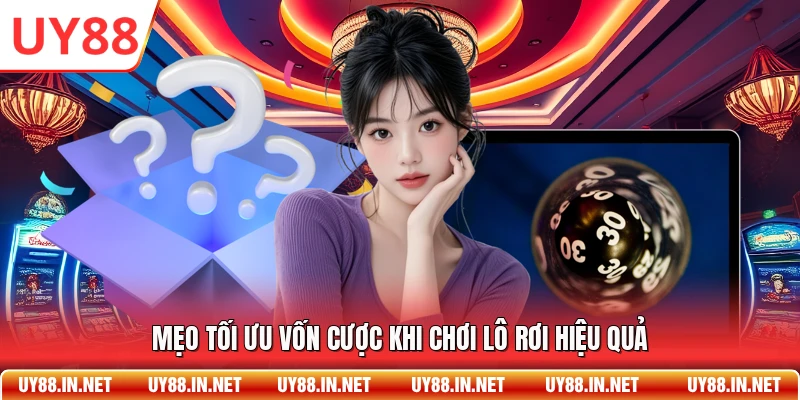 Mẹo tối ưu vốn cược khi chơi lô rơi hiệu quả