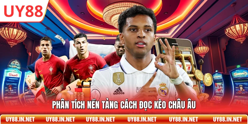 Phân tích nền tảng cách đọc kèo châu Âu