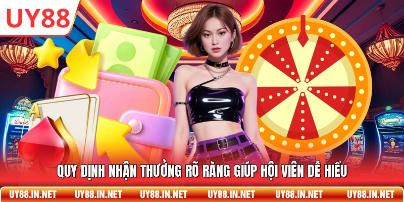 Quy định nhận thưởng rõ ràng giúp hội viên dễ hiểu