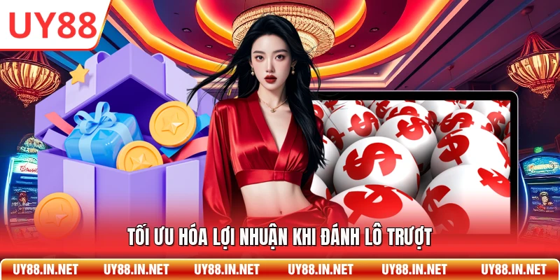 Tối ưu hóa lợi nhuận khi đánh lô trượt